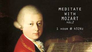 Meditate with Mozart  432Hz Classical Music  Vol 2 [upl. by Maure]