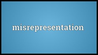 Misrepresentation Meaning [upl. by Kaufman]